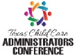 Texas Child Care Administrators Conference